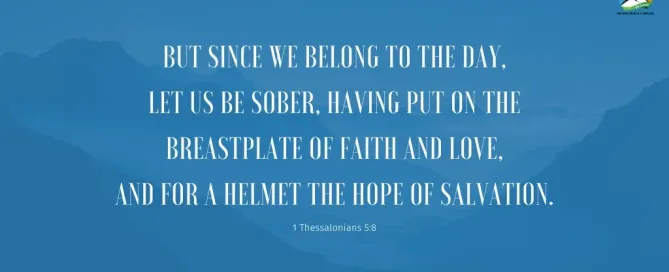 1 Thessalonians 5:8  Daily Devotion - May 4, 2023